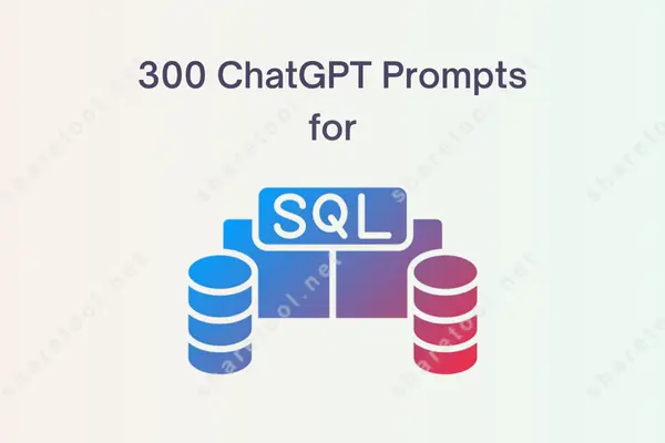 300 ChatGPT Prompts For SQL